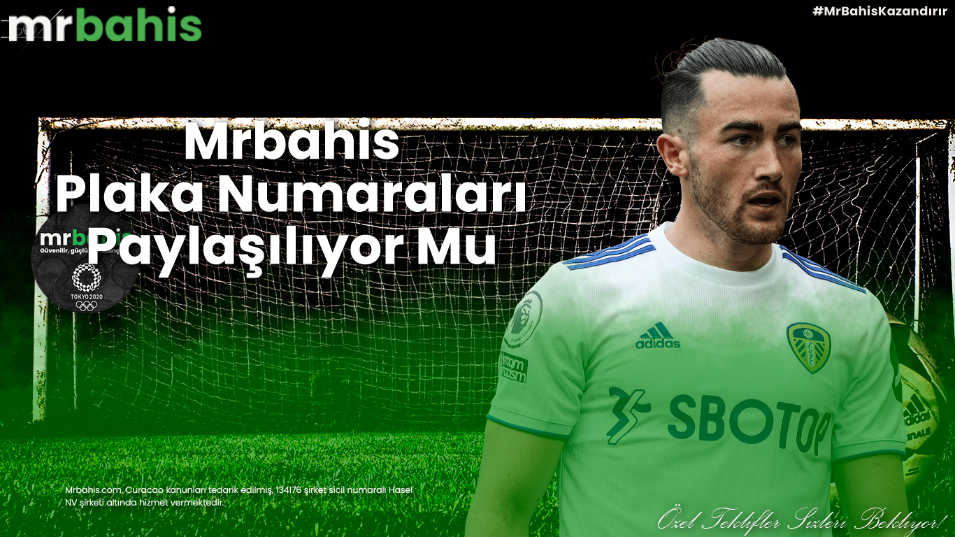 Mrbahis plaka numaraları paylaşılıyor mu